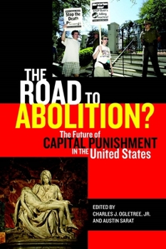 The Road to Abolition?: The Future of Capital Punishment in the United States - Book  of the Charles Hamilton Houston Institute Series on Race and Justice