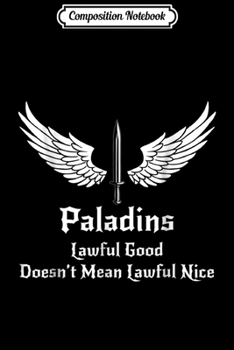 Composition Notebook: Pladins lawful good doesn't mean lawful nice  Journal/Notebook Blank Lined Ruled 6x9 100 Pages