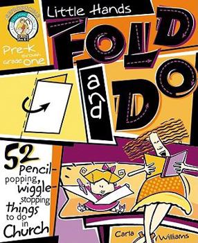 Paperback Little Hands Fold and Do: 52 Pencil-Popping, Wiggle-Stopping Things to Do in Church Book
