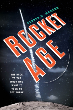 Hardcover Rocket Age: The Race to the Moon and What It Took to Get There Book