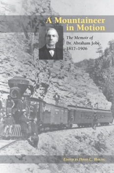 Hardcover A Mountaineer in Motion: The Memoir of Dr. Abraham Jobe, 1817-1906 Book