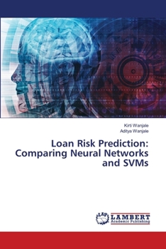Loan Risk Prediction: Comparing Neural Networks and SVMs