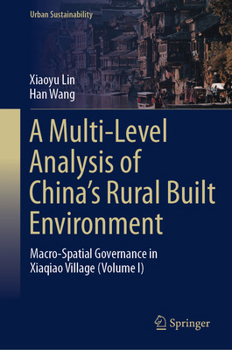 Reconstructing Rural Built Environments: A Multi-Level Analysis of Xiaqiao Village Across Time, Space, and People (1644-2015)