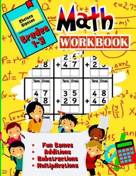 Math Workbook Grades 1-3 Fun Games, Additions, Substractions, Multiplications: Kids ages 6-10 90 Practice Pages Fun, Easy, Educational Homeschooling Smart Kids