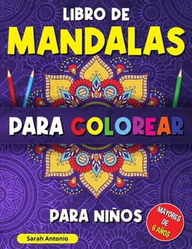 Libro de mandalas para colorear para niños: Libro para Colorear con Patrones Calmantes, Mandalas para Colorear para Niños Mayores de 6 años, Hermosos ... y Aliviar el Estrés
