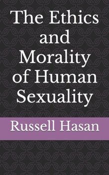 Paperback The Ethics and Morality of Human Sexuality Book