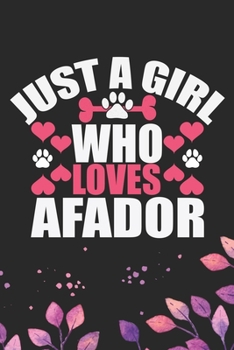 Just A Girl Who Loves Afador: Cool Afador Dog Journal Notebook - Afador Puppy Lover Gifts – Funny Afador Dog Notebook - Afador Owner Gifts. 6 x 9 in 120 pages
