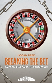 Paperback Breaking the Bet: Overcoming Gambling Addiction Book