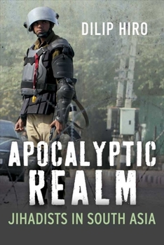 Hardcover Apocalyptic Realm: Jihadists in South Asia Book