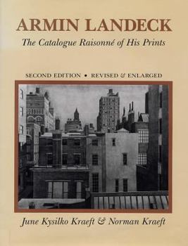 Armin Landeck, Second Edition, Revised & Enlarged: The Catalogue Raisonne of His Prints