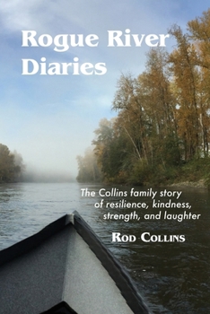 Paperback Rogue River Diaries: The Collins family story of resilience, kindness, strength, and laughter Book