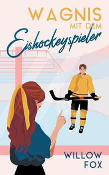 Wagnis mit dem Eishockeyspieler (Eisige Romantik Auf Dem Spielfeld) (German Edition)
