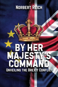 Paperback By Her Majesty's Command: Unveiling the Brexit Conflict Book