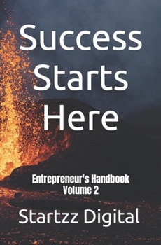 Success Starts Here: Entrepreneur's Handbook Volume 2