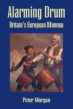 Paperback Alarming Drum: Britain's European Dilemma Book