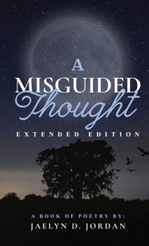 Hardcover A Misguided Thought Extended Edition: A Book Of Mental Health Poetry Book