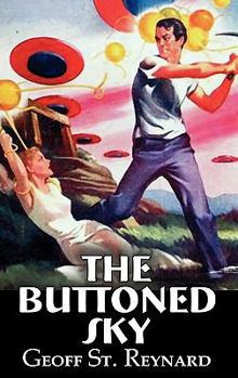 Hardcover The Buttoned Sky by Geoff St. Reynard, Science Fiction, Adventure, Fantasy Book