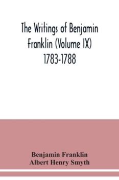 Paperback The writings of Benjamin Franklin (Volume IX) 1783-1788 Book