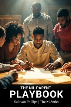 Paperback The NIL Parent Playbook: A Blueprint for Character, a Strategy for Success. Book