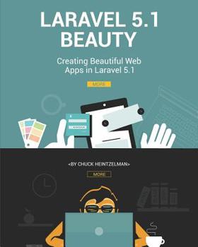 Paperback Laravel 5.1 Beauty: Creating Beautiful Web Apps in Laravel 5.1 Book