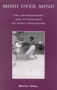 Hardcover Mind Over Mind: The Anthropology and Psychology of Spirit Possession Book