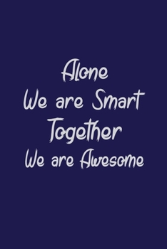 Alone we are smart together we are awesome: Team Gifts and Lined Blank Notebook Journal