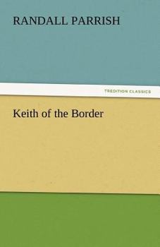 Keith of the Border: A Tale of the Plains