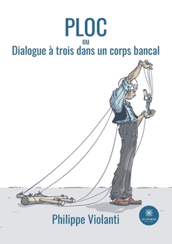 Paperback Ploc: ou Dialogue à trois dans un corps bancal [French] Book