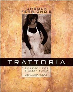 Hardcover Ursula Ferrigno's Trattoria: A Passion for Italian Food Book