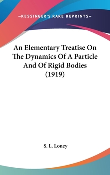 Hardcover An Elementary Treatise On The Dynamics Of A Particle And Of Rigid Bodies (1919) Book