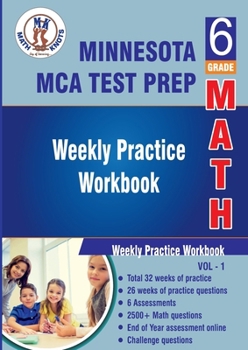 Paperback Minnesota State (MCA) Comprehensive Assessment Test Prep : 6th Grade Math : Weekly Practice WorkBook Volume 1: Multiple Choice and Free Response | ... ( MCA ) State Test Prep by Math-Knots) Book