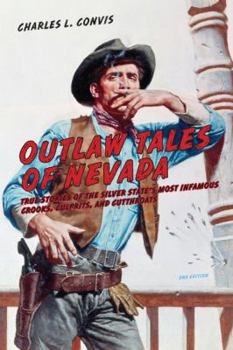 Paperback Outlaw Tales of Nevada: True Stories of the Silver State's Most Infamous Crooks, Culprits, and Cutthroats Book