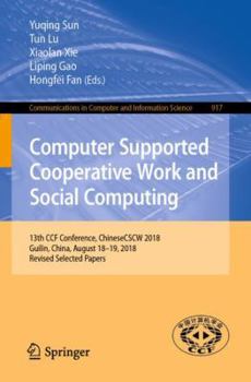 Paperback Computer Supported Cooperative Work and Social Computing: 13th Ccf Conference, Chinesecscw 2018, Guilin, China, August 18-19, 2018, Revised Selected P Book