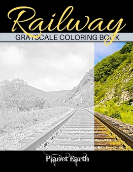 Paperback Railway Grayscale Coloring Book: Adult Coloring Book with Beautiful Images of Rail Road Tracks Book