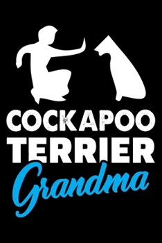 Paperback Cockapoo Terrier Grandma: Cute Cockapoo Trainer Notebook, Great Accessories & Gift Idea for Cockapoo Trainer, Owner & Lover.Jack Cockapoo Traine Book