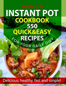 Paperback Instant Pot Cookbook 550: Quick & Easy Recipes For Your Daily Diet Book