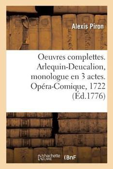 Paperback Oeuvres complettes. Arlequin-Deucalion, monologue en 3 actes. Opéra-Comique, 1722: L'Antre de Trophonius, opéra-comique en 1 acte, 1722 [French] Book