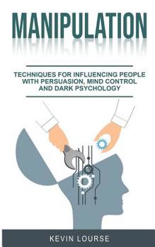 Paperback manipulation: techniques for influencing people whit persuasion, mind control and dark psicology Book
