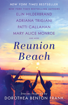 Hardcover Reunion Beach: Stories Inspired by Dorothea Benton Frank Book