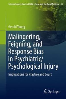 Hardcover Malingering, Feigning, and Response Bias in Psychiatric/ Psychological Injury: Implications for Practice and Court Book