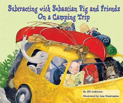 Library Binding Subtracting with Sebastian Pig and Friends on a Camping Trip Book