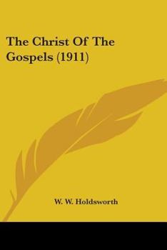 Paperback The Christ Of The Gospels (1911) Book