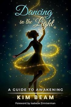 Dancing in the Light: A Guide to Awakening