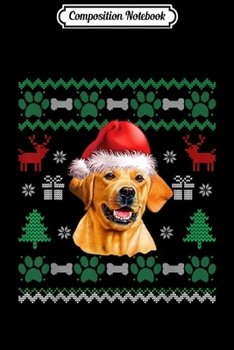 Composition Notebook: Labrador Santa Hat Christmas Ugly Sweater Pajama  Journal/Notebook Blank Lined Ruled 6x9 100 Pages