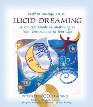 Hardcover Lucid Dreaming: A Concise Guide to Awakening in Your Dreams and in Your Life [With CDROM] Book