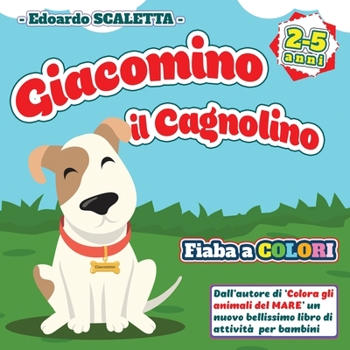 Paperback Giacomino il Cagnolino: Fiaba a colori per bambini - Le avventure del cagnolino GIACOMINO - Favola per bambini dai 2 ai 5 anni - Libro di racc [Italian] Book