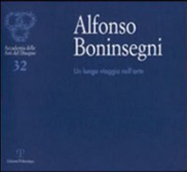 Paperback Alfonso Boninsegni. Un lungo viaggio nell'arte Book