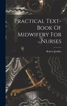 Hardcover Practical Text-book Of Midwifery For Nurses Book