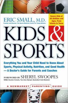 Paperback Kids & Sports: Everything You and Your Child Need to Know about Sports, Physical Activity, and Good Health -- A Doctor's Guide for Pa Book