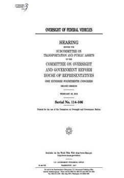 Paperback Oversight of federal vehicles: hearing before the Subcommittee on Transportation and Public Assets of the Committee on Oversight and Government Refor Book
